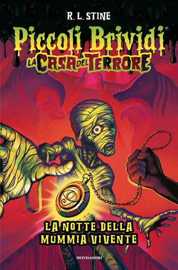 Piccoli brividi. La notte della mummia vivente. La casa del terrore - Robert L. Stine - Libro Mondadori 2025, Piccoli brividi | Libraccio.it