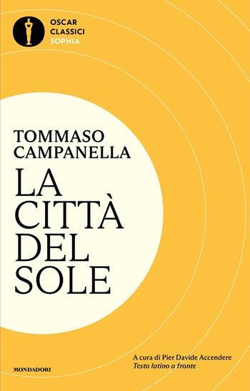 La città del sole. Testo latino a fronte - Tommaso Campanella - Libro Mondadori 2026, Oscar classici. Sophia | Libraccio.it