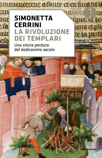 La rivoluzione dei templari. Una storia perduta del dodicesimo secolo - Simonetta Cerrini - Libro Mondadori 2025, Oscar storia | Libraccio.it