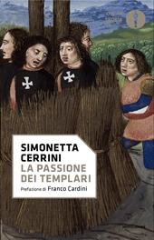La passione dei templari. La Via Crucis dell'ordine cavalleresco più potente del mondo