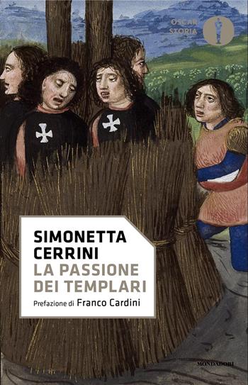 La passione dei templari. La Via Crucis dell'ordine cavalleresco più potente del mondo - Simonetta Cerrini - Libro Mondadori 2025, Oscar storia | Libraccio.it