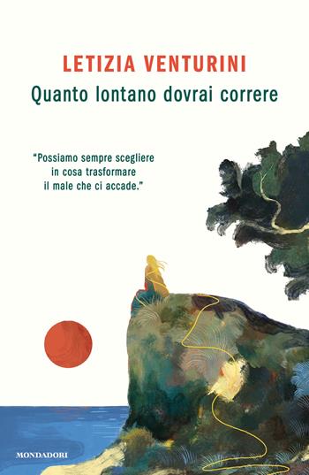 Quanto lontano dovrai correre - Letizia Venturini - Libro Mondadori 2025, Vivere meglio | Libraccio.it