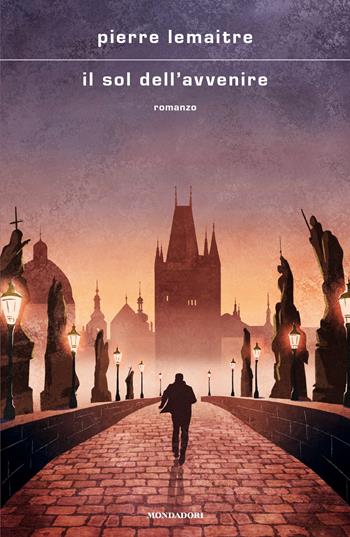 Il sol dell'avvenire - Pierre Lemaitre - Libro Mondadori 2025, Scrittori italiani e stranieri | Libraccio.it