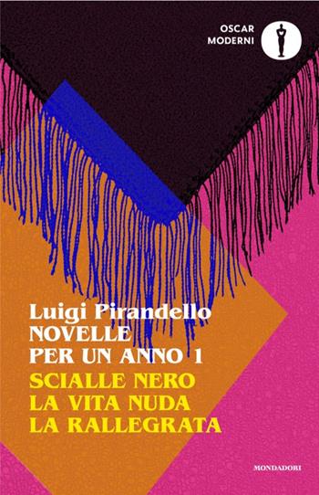 Novelle per un anno: Scialle nero-La vita nuda-La rallegrata. Vol. 1 - Luigi Pirandello - Libro Mondadori 2025, Oscar moderni | Libraccio.it