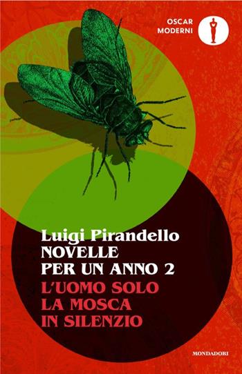 Novelle per un anno: L'uomo solo-La mosca-In silenzio. Vol. 2 - Luigi Pirandello - Libro Mondadori 2025, Oscar moderni | Libraccio.it