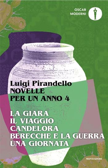Novelle per un anno: La giara-Il viaggio-Candelora-Berecche e la guerra-Una giornata. Vol. 4 - Luigi Pirandello - Libro Mondadori 2025, Oscar moderni | Libraccio.it