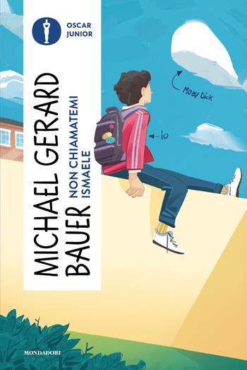 Non chiamatemi Ismaele - Michael G. Bauer - Libro Mondadori 2025, Oscar junior | Libraccio.it