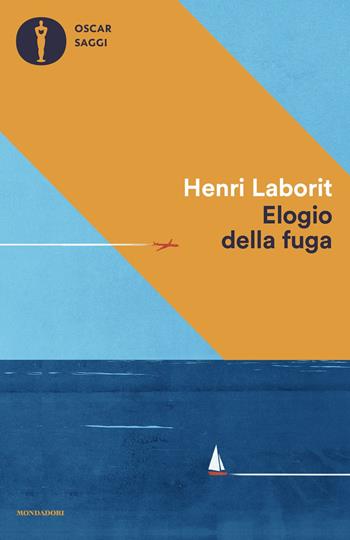 Elogio della fuga - Henri Laborit - Libro Mondadori 2025, Oscar saggi | Libraccio.it