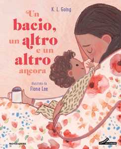 Un Bacio, Un Altro E Un Altro Ancora. Ediz. Illustrata