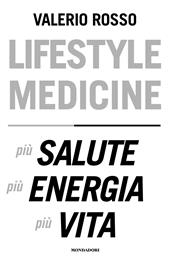 Lifestyle medicine. Più salute, più energia, più vita