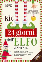 Kit 24 giorni dell'elfo di Natale. Istruzioni, attestati, scherzetti ed attività per il tuo elfo. Nuova ediz.