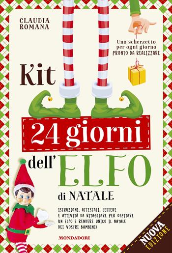 Kit 24 giorni dell'elfo di Natale. Istruzioni, attestati, scherzetti ed attività per il tuo elfo. Nuova ediz. - Claudia Romana - Libro Mondadori 2025, Varia | Libraccio.it