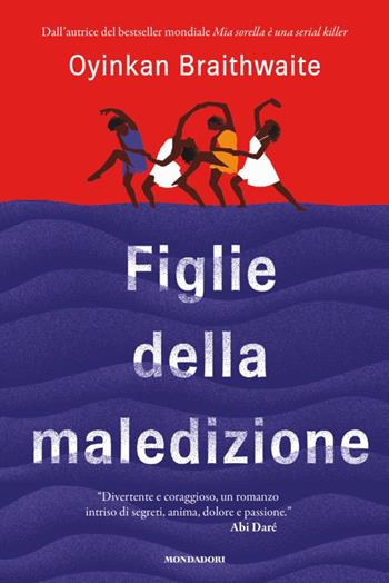 Figlie della maledizione - Oyinkan Braithwaite - Libro Mondadori 2026, Omnibus | Libraccio.it