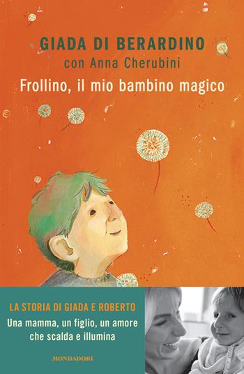 Frollino, il mio bambino magico - Giada Di Berardino, Anna Cherubini - Libro Mondadori 2025, Novel | Libraccio.it