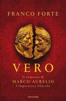 Vero. Il romanzo di Marco Aurelio, l'imperatore filosofo - Franco Forte - Libro Mondadori 2026, Omnibus italiani | Libraccio.it