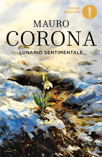 Lunario sentimentale - Mauro Corona - Libro Mondadori 2026, Oscar absolute | Libraccio.it