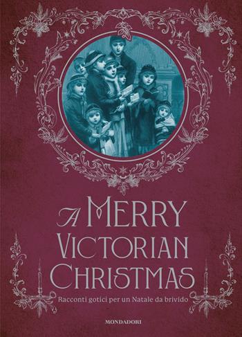 A Merry victorian Christmas. Racconti gotici per un Natale da brivido  - Libro Mondadori 2025, Oscar draghi | Libraccio.it