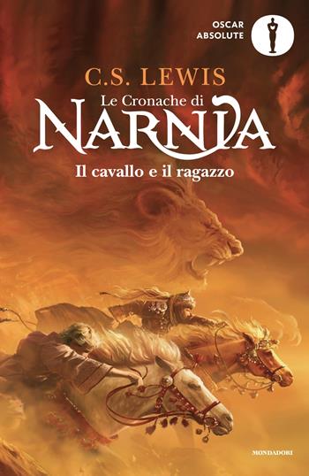 Il cavallo e il ragazzo. Le cronache di Narnia. Vol. 3 - Clive S. Lewis - Libro Mondadori 2025, Oscar absolute | Libraccio.it