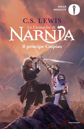 Il principe Caspian. Le cronache di Narnia. Vol. 4 - Clive S. Lewis - Libro Mondadori 2025, Oscar absolute | Libraccio.it