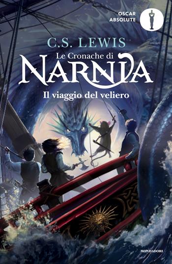 Il viaggio del veliero. Le cronache di Narnia. Vol. 5 - Clive S. Lewis - Libro Mondadori 2025, Oscar absolute | Libraccio.it