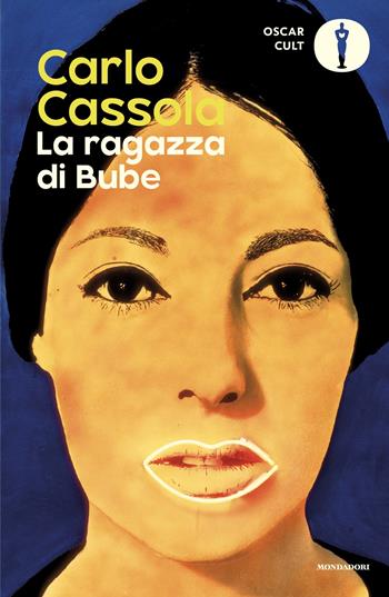 La ragazza di Bube - Carlo Cassola - Libro Mondadori 2025, Oscar moderni. Cult | Libraccio.it
