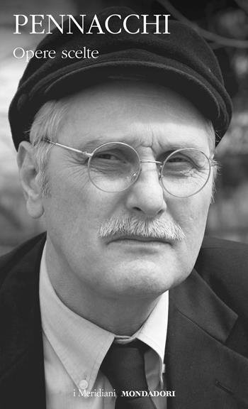 Opere scelte - Antonio Pennacchi - Libro Mondadori 2026, I Meridiani | Libraccio.it