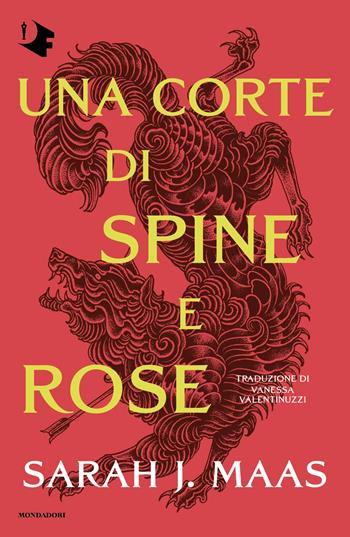 Una corte di spine e rose - Sarah J. Maas - Libro Mondadori 2025, Oscar fantastica | Libraccio.it