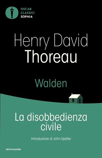 Walden-La disobbedienza civile - Henry David Thoreau - Libro Mondadori 2025, Oscar classici. Sophia | Libraccio.it