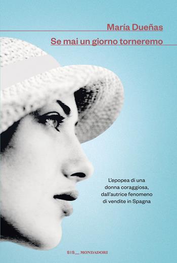 Se mai un giorno torneremo - María Dueñas - Libro Mondadori 2026, Scrittori italiani e stranieri | Libraccio.it