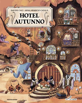 Hotel Autunno. Ediz. a colori - Davide Calì - Libro Mondadori 2025, Leggere le figure | Libraccio.it