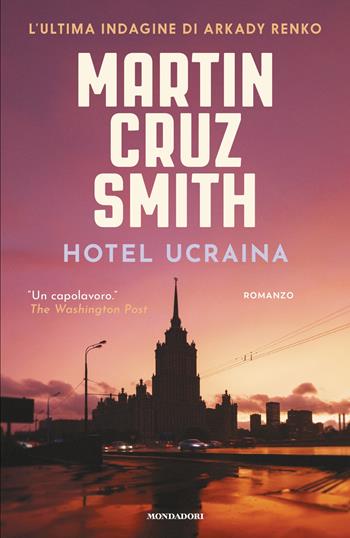 Hotel Ucraina - Martin Cruz Smith - Libro Mondadori 2026, Omnibus | Libraccio.it