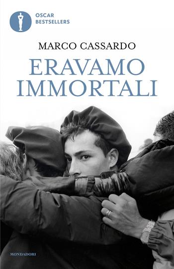 Eravamo immortali - Marco Cassardo - Libro Mondadori 2025, Oscar bestsellers | Libraccio.it