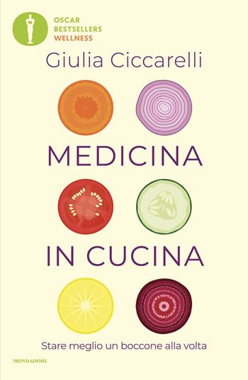 Medicina in cucina. Stare meglio un boccone alla volta - Giulia Ciccarelli - Libro Mondadori 2026, Oscar bestsellers wellness | Libraccio.it