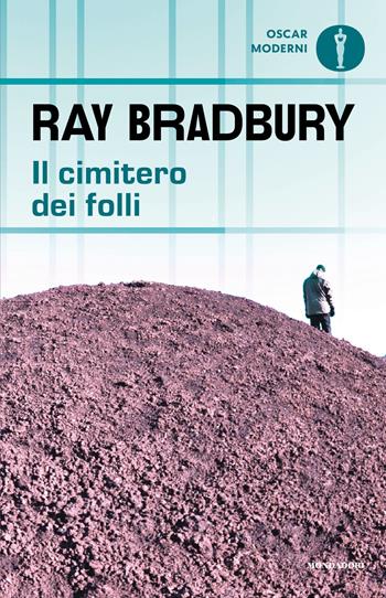 Il cimitero dei folli - Ray Bradbury - Libro Mondadori 2026, Oscar moderni | Libraccio.it