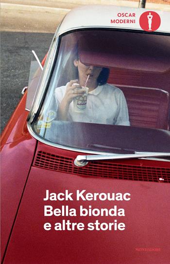 Bella bionda e altre storie - Jack Kerouac - Libro Mondadori 2025, Oscar moderni | Libraccio.it