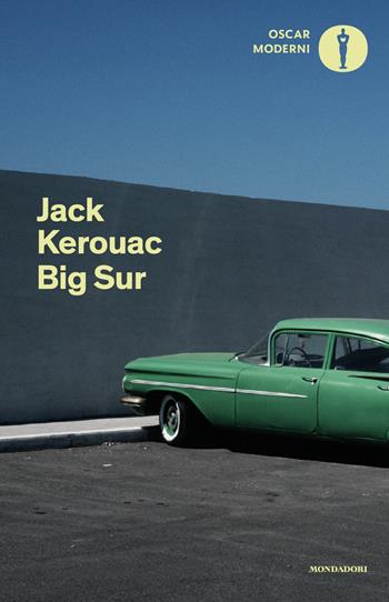 Big Sur - Jack Kerouac - Libro Mondadori 2025, Oscar moderni | Libraccio.it
