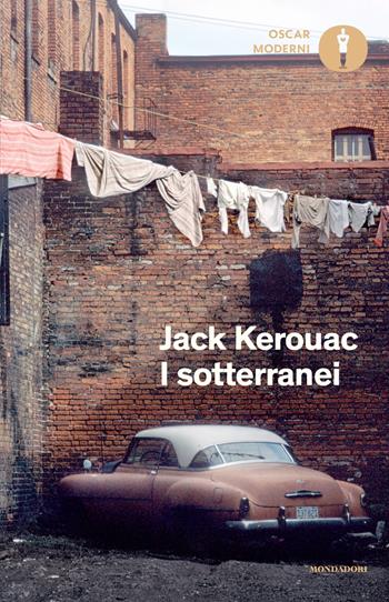 I sotterranei - Jack Kerouac - Libro Mondadori 2025, Oscar moderni | Libraccio.it