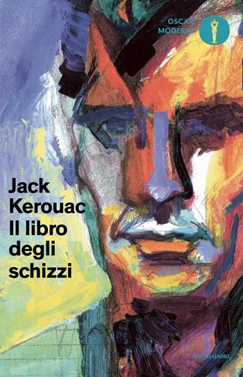 Il libro degli schizzi - Jack Kerouac - Libro Mondadori 2025, Oscar moderni | Libraccio.it