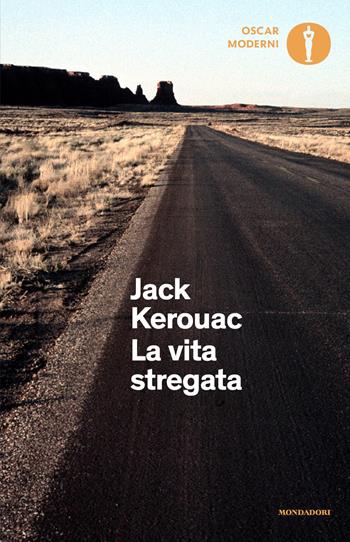 La vita stregata - Jack Kerouac - Libro Mondadori 2025, Oscar moderni | Libraccio.it