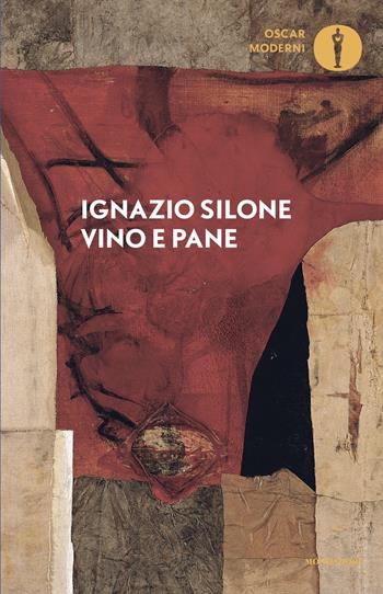 Vino e pane - Ignazio Silone - Libro Mondadori 2025, Oscar moderni | Libraccio.it