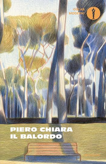Il balordo - Piero Chiara - Libro Mondadori 2025, Oscar moderni | Libraccio.it