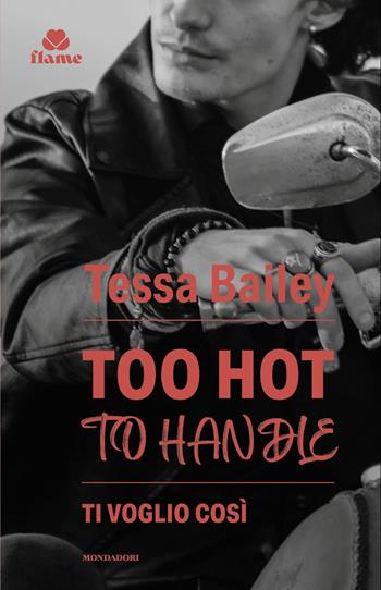 Ti voglio così. Romancing the Clarksons. Vol. 1 - Tessa Bailey - Libro Mondadori 2025, I Romanzi Flame | Libraccio.it