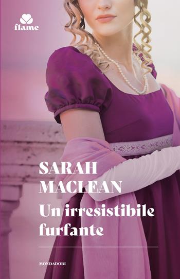 Un irresistibile furfante - Sarah MacLean - Libro Mondadori 2025, I Romanzi Flame | Libraccio.it