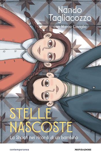 Stelle nascoste. La Shoah nei ricordi di un bambino - Nando Tagliacozzo, Caviglia Marco - Libro Mondadori 2025, Contemporanea | Libraccio.it