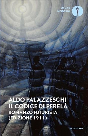 Il codice di Perelà - Aldo Palazzeschi - Libro Mondadori 2025, Oscar moderni | Libraccio.it