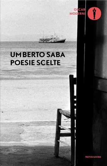 Poesie scelte - Umberto Saba - Libro Mondadori 2025, Oscar moderni | Libraccio.it