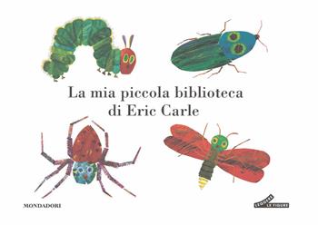 La mia piccola biblioteca di Eric Carle. Ediz. a colori - Eric Carle - Libro Mondadori 2025, Leggere le figure | Libraccio.it