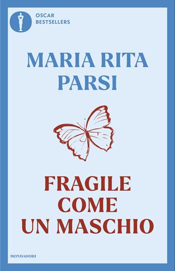 Fragile come un maschio - Maria Rita Parsi - Libro Mondadori 2025, Oscar bestsellers | Libraccio.it