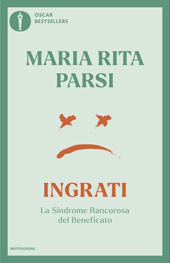 Ingrati. La sindrome rancorosa del beneficato - Maria Rita Parsi - Libro Mondadori 2025, Oscar bestsellers | Libraccio.it