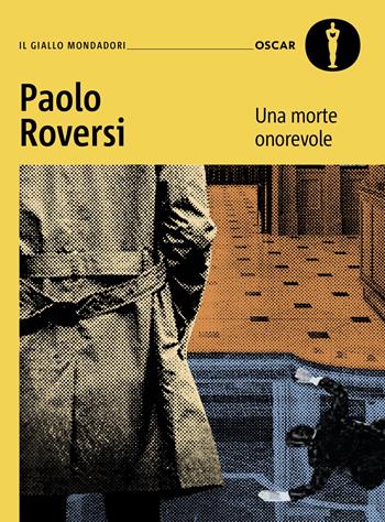 Una morte onorevole. Un caso alla vecchia maniera per il commissario Botero - Paolo Roversi - Libro Mondadori 2025, Oscar gialli | Libraccio.it